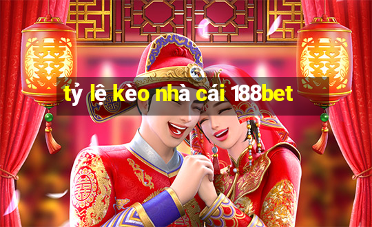 tỷ lệ kèo nhà cái 188bet