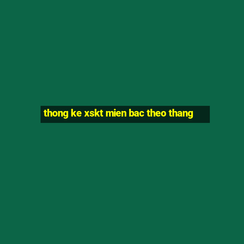 thong ke xskt mien bac theo thang