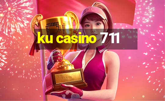 ku casino 711