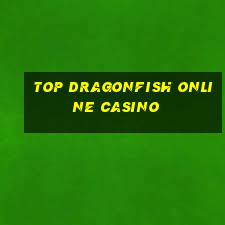 top dragonfish online casino