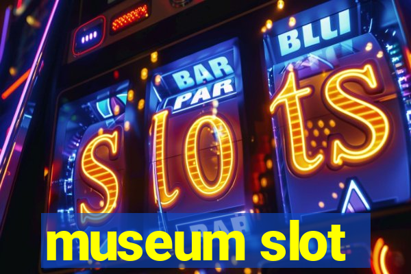 museum slot