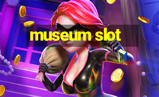 museum slot