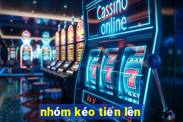 nhóm kéo tiến lên