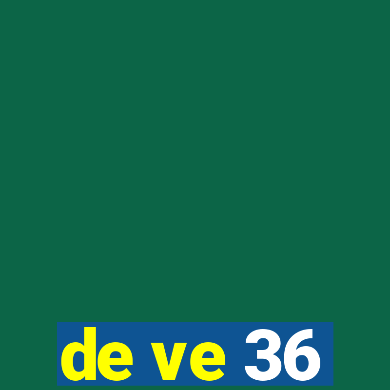 de ve 36