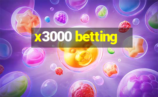 x3000 betting