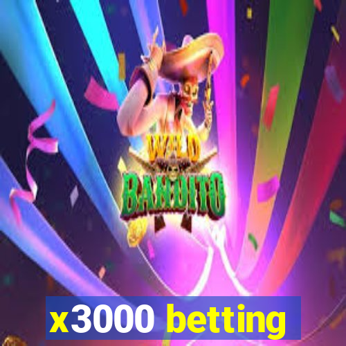 x3000 betting