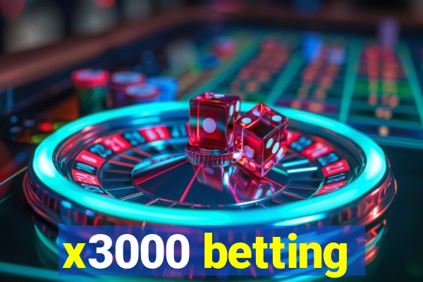 x3000 betting