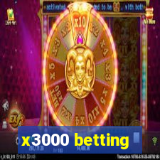 x3000 betting