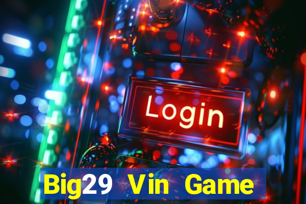 Big29 Vin Game Bài 789