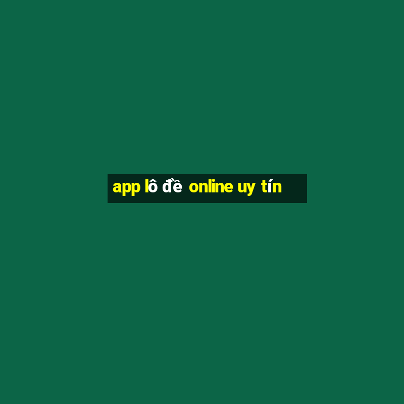 app lô đề online uy tín