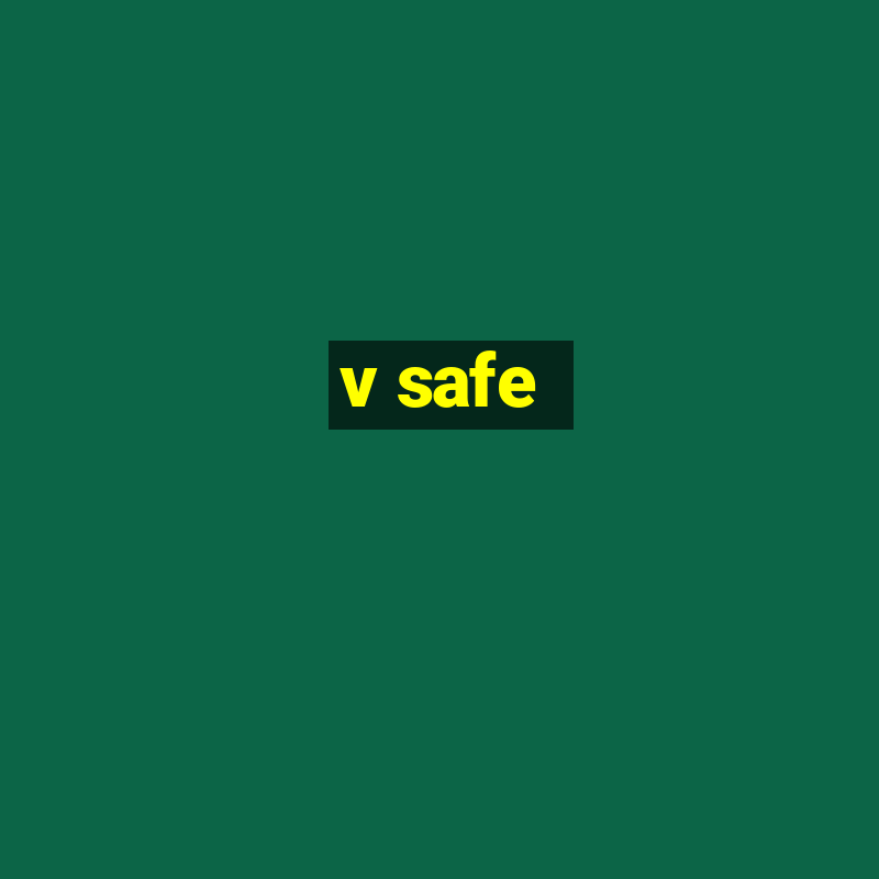 v safe