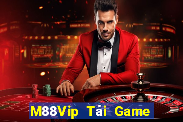 M88Vip Tải Game Bài Đổi Thưởng