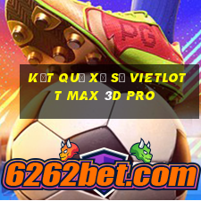 kết quả xổ số vietlott max 3d pro