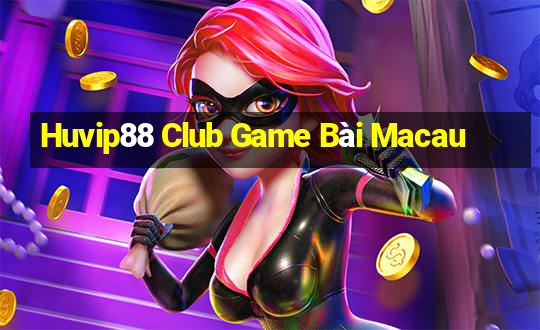 Huvip88 Club Game Bài Macau