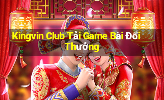 Kingvin Club Tải Game Bài Đổi Thưởng