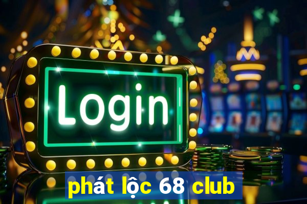 phát lộc 68 club