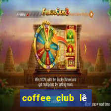 coffee club lê thái tổ