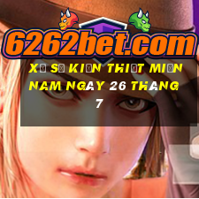 xổ số kiến thiết miền nam ngày 26 tháng 7