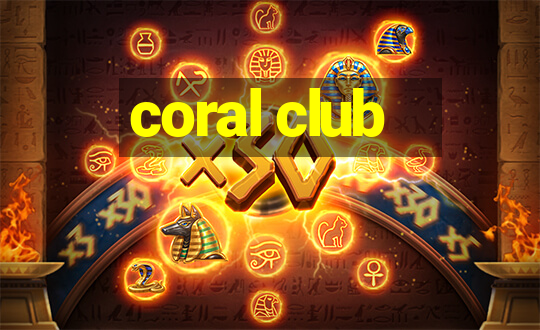 coral club