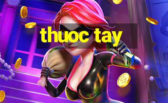 thuoc tay