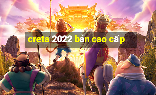 creta 2022 bản cao cấp