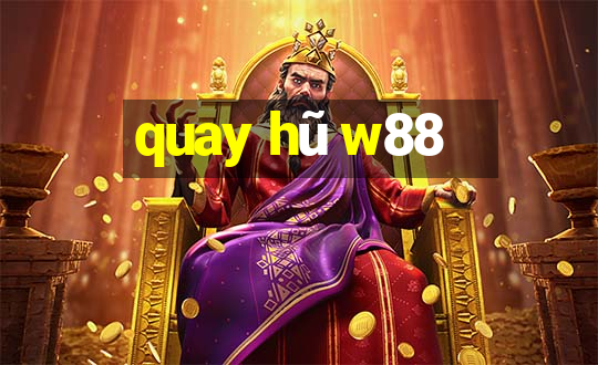 quay hũ w88