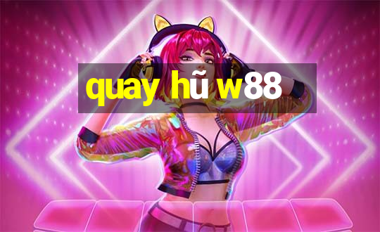 quay hũ w88