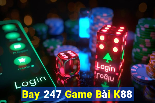 Bay 247 Game Bài K88