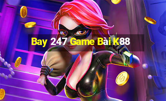 Bay 247 Game Bài K88