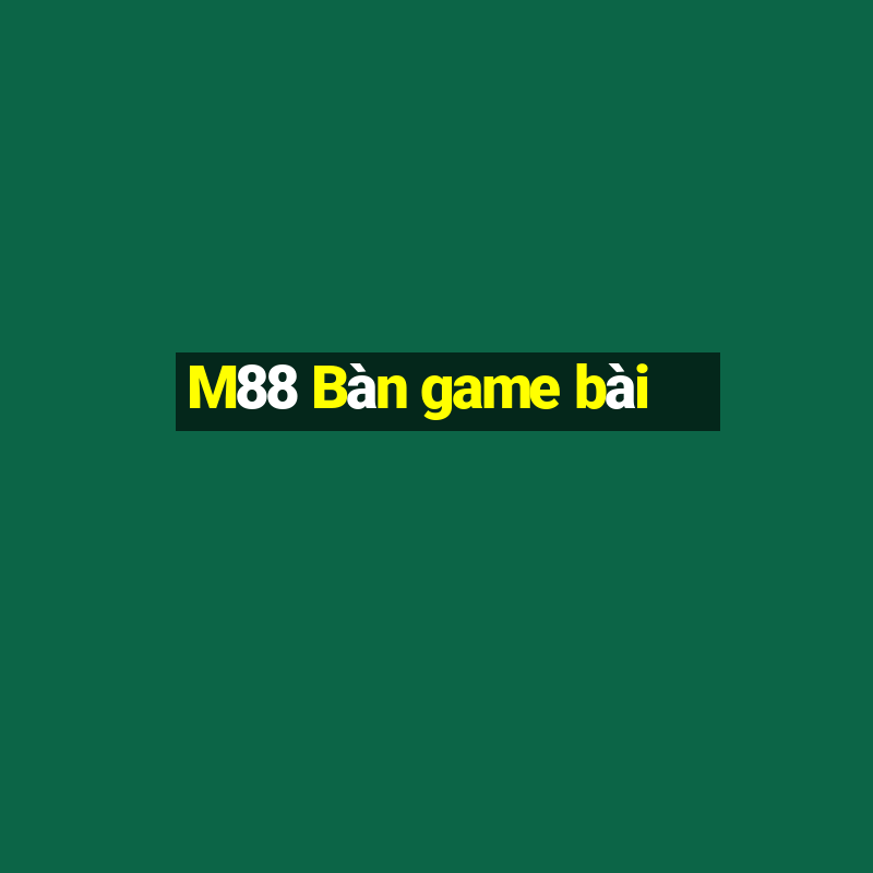 M88 Bàn game bài