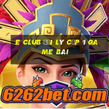 E Club Đại Lý Cấp 1 Game Bài