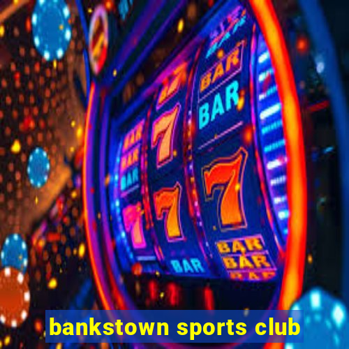 bankstown sports club