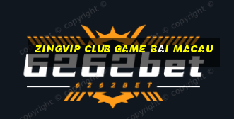 Zingvip Club Game Bài Macau