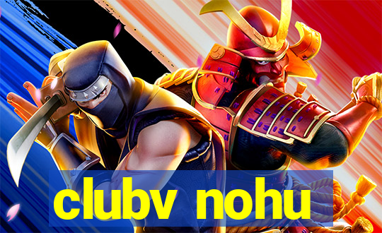 clubv nohu