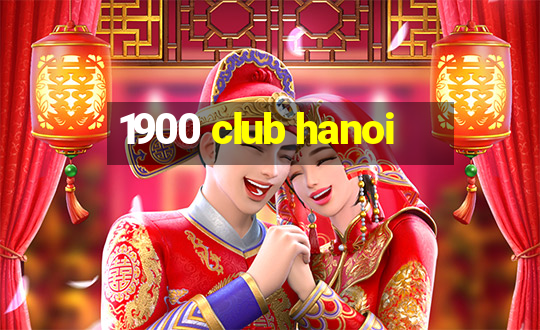 1900 club hanoi