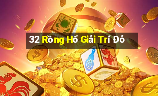 32 Rồng Hổ Giải Trí Đỏ