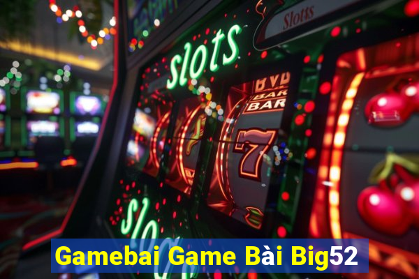 Gamebai Game Bài Big52