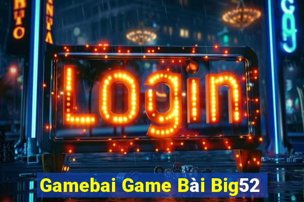 Gamebai Game Bài Big52