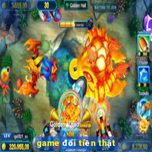 game đổi tiền thật