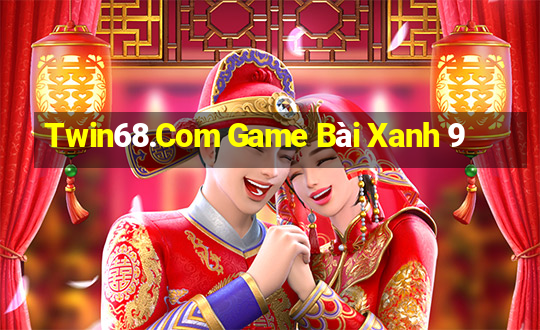 Twin68.Com Game Bài Xanh 9