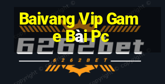 Baivang Vip Game Bài Pc