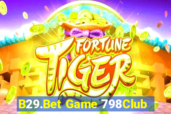 B29.Bet Game 798Club