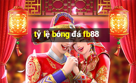 tỷ lệ bóng đá fb88