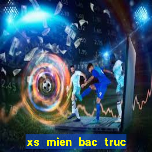 xs mien bac truc tiep hom nay