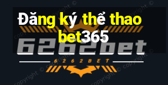 Đăng ký thể thao bet365