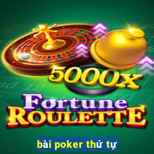 bài poker thứ tự