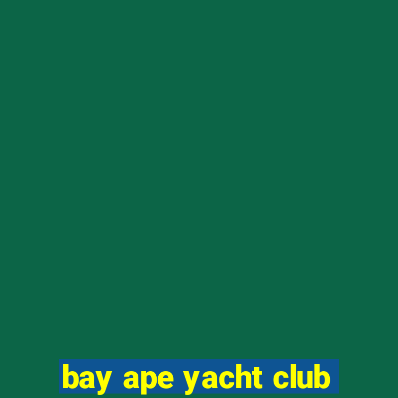 bay ape yacht club