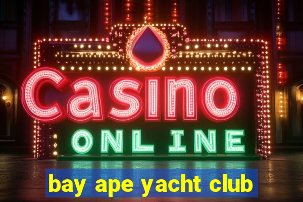 bay ape yacht club