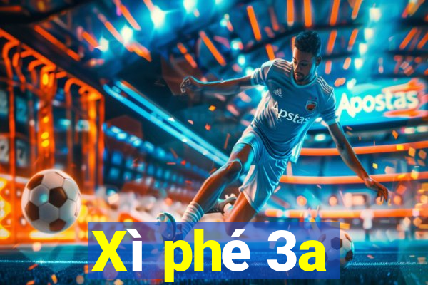 Xì phé 3a