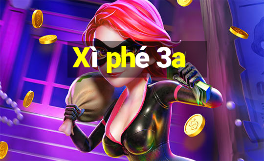 Xì phé 3a